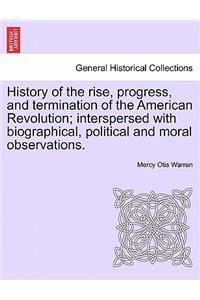 History of the Rise, Progress, and Termination of the American Revolution; Interspersed with Biographical, Political and Moral Observations. Vol. III