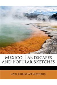 Mexico, Landscapes and Popular Sketches