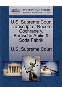 U.S. Supreme Court Transcript of Record Cochrane V. Badische Anilin & Soda Fabrik