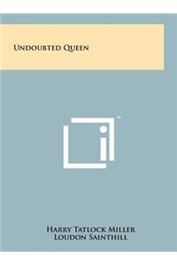 Undoubted Queen