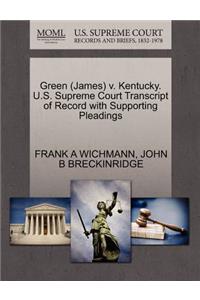 Green (James) V. Kentucky. U.S. Supreme Court Transcript of Record with Supporting Pleadings