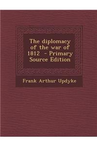 The Diplomacy of the War of 1812