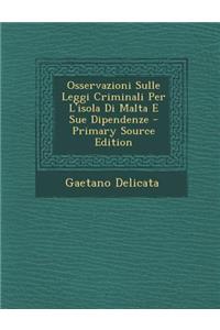 Osservazioni Sulle Leggi Criminali Per L'Isola Di Malta E Sue Dipendenze