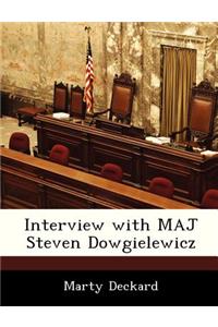Interview with Maj Steven Dowgielewicz