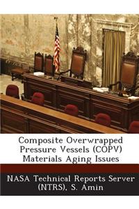 Composite Overwrapped Pressure Vessels (Copv) Materials Aging Issues