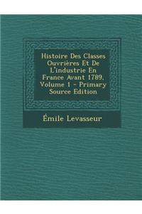 Histoire Des Classes Ouvrieres Et de L'Industrie En France Avant 1789, Volume 1