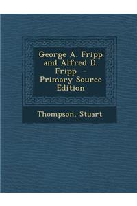 George A. Fripp and Alfred D. Fripp