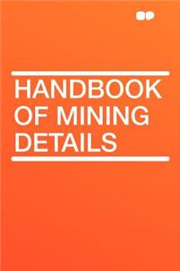Handbook of Mining Details