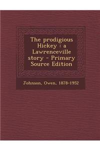 The Prodigious Hickey: A Lawrenceville Story
