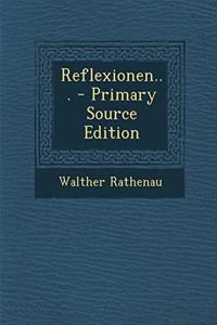 Reflexionen... - Primary Source Edition