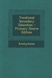 Vocational Secondary Education - Primary Source Edition