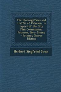 The Thoroughfares and Traffic of Paterson: A Report of the City Plan Commission, Paterson, New Jersey