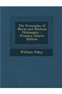 The Principles of Moral and Political Philosophy - Primary Source Edition