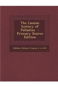 The Lausiac History of Palladius - Primary Source Edition