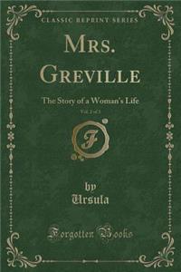Mrs. Greville, Vol. 2 of 3: The Story of a Woman's Life (Classic Reprint)
