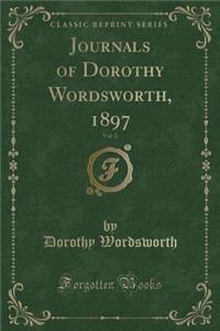 Journals of Dorothy Wordsworth, 1897, Vol. 2 (Classic Reprint)