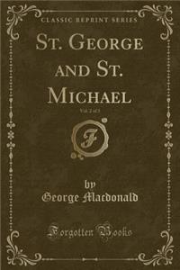 St. George and St. Michael, Vol. 2 of 3 (Classic Reprint)