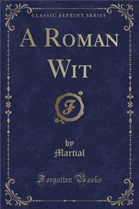 A Roman Wit (Classic Reprint)