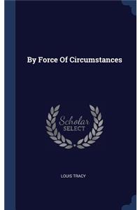 By Force Of Circumstances