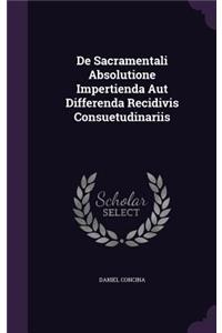 de Sacramentali Absolutione Impertienda Aut Differenda Recidivis Consuetudinariis
