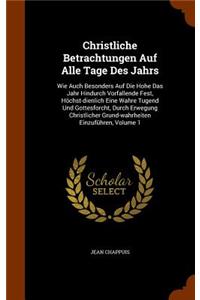 Christliche Betrachtungen Auf Alle Tage Des Jahrs