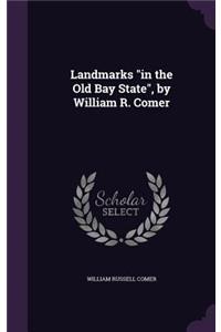 Landmarks in the Old Bay State, by William R. Comer