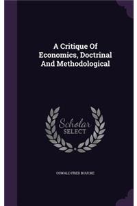 A Critique Of Economics, Doctrinal And Methodological