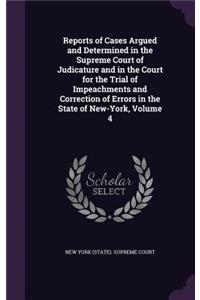 Reports of Cases Argued and Determined in the Supreme Court of Judicature and in the Court for the Trial of Impeachments and Correction of Errors in the State of New-York, Volume 4