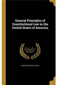 General Principles of Constitutional Law in the United States of America;