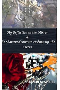My Reflection in the Mirror & the Shattered Mirror: Picking Up the Pieces