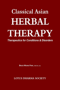 Classical Asian Herbal Therapy: Therapeutics for Conditions & Disorders