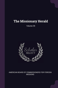The Missionary Herald; Volume 39