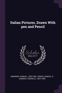 Italian Pictures, Drawn With pen and Pencil