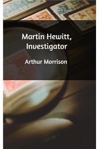 Martin Hewitt, Investigator
