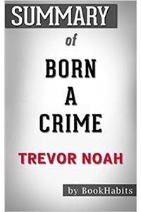 Summary of Born a Crime: Stories from a South African Childhood by Trevor Noah | Conversation Starters