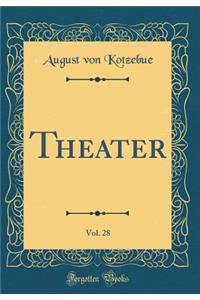 Theater, Vol. 28 (Classic Reprint)