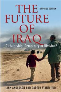The Future of Iraq: Dictatorship, Democracy, or Division