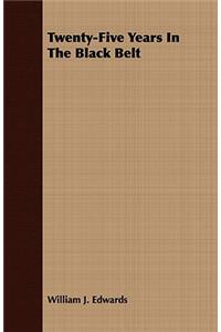 Twenty-Five Years In The Black Belt