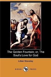 Golden Fountain; Or, the Soul's Love for God (Dodo Press)