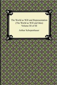 World as Will and Representation (the World as Will and Idea), Volume III of III