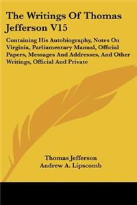 The Writings Of Thomas Jefferson V15