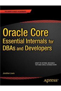 Oracle Core: Essential Internals for Dbas and Developers