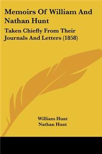 Memoirs Of William And Nathan Hunt: Taken Chiefly From Their Journals And Letters (1858)