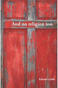 And No Religion, Too