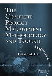 The Complete Project Management Methodology and Toolkit