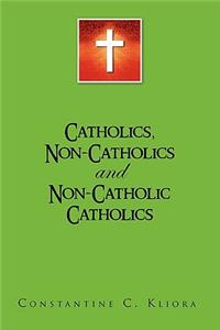 Catholics, Non-Catholics and Non-Catholic Catholics