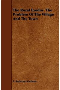 The Rural Exodus The Problem Of The Village And The Town