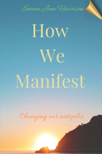 How We Manifest