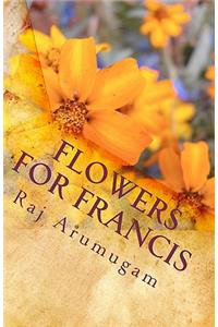 Flowers for Francis