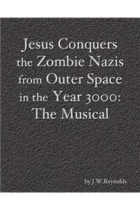 Jesus Conquers the Zombie Nazis from Outer Space in the Year 3000